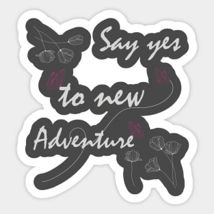 Say Yes To New Adventures Graphic T Shirts Sticker